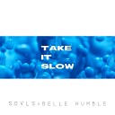 SOVLS Belle Humble - Take it Slow