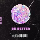 DJ Kyls - Be Better
