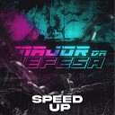 Trezze hinepsj - Major da Defesa Speed Up Remix
