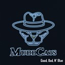 MuddCats - Low Down Dirty Shame