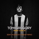 Tom Gregory - What Love Is EDX s Acapulco at Night Remix