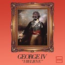 George IV - I Believe