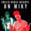 Emilio Rubio Infante feat UN MIKY - Tu Eres la Que me Tiene a Mi