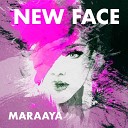 Maraaya - New Face