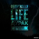 Conversely Life - Дурак и молния Remastered 2022