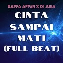 Raffa Affar DJ ASIA REMIX - Cinta Sampai Mati Full Beat