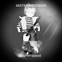 Mister Weirdman - Dismembered