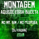 MC Mr Bim Mc Pedroga DJ Kauan - Montagem Aquece Essa Bucet4