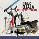 Kimmo Ojala feat Saila - Hei huolettomuus