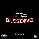 Rex O B - Bleeding