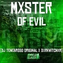 DJ TENEBROSO ORIGINAL DXRKWITCHXR - Mxster Of Evil