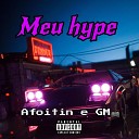 GM Recordds feat AF8 AFOITIN - Meu hype