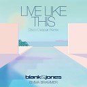 Blank Jones feat Emma Brammer - Live Like This Disco Despair Remix