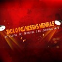 Dj Juninho Mpc Dj terrivel Mc fllow - Taca o Pau Nessas Meninas