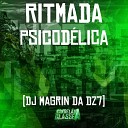 DJ MAGRIN DA DZ7 - Ritmada Psicod lica