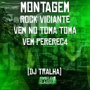 DJ Tralha - Montagem Rock Viciante Vem no Toma Toma Vem…