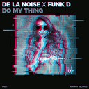 De La Noise Funk D - Do My Thing