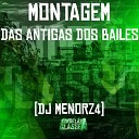 DJ MENORZ4 - Montagem das Antigas dos Bailes