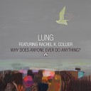 Lung - Complete Me Completely