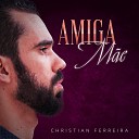 Christian Ferreira - Amiga M e