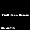 BIG LIL TIM - Pink Lean Remix