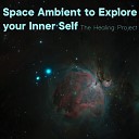 The Healing Project - Space Ambient to Explore Your Inner Self