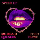 Pdro Howe - Me Diga o Que Ser Speed Up