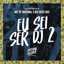 MC P Original MC Guto VGS DJ Patrick R - Eu Sei Ser Dj 2