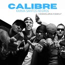 Karma santos negros feat candelaria family - Calibre