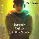 DJ SKILZ - Scratchless Dello Spirito Santo