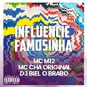 MC M12 Mc Ch Original DJ Biel o Brabo - Influencie Famosinha