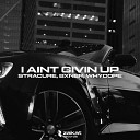 STRACURE BXNER whydope - I Aint Givin Up