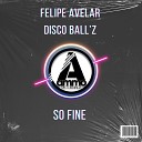 Felipe Avelar Disco Ball z - So Fine Original Mix