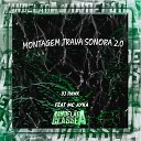 DJ HAWK feat MC AYKA - Montagem Trava Sonora 2 0