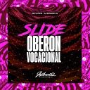 DJ Shadow ZN feat Mc Let cia - Slide Oberon Vocacional