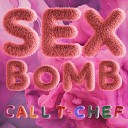 call t-chef - SexBomb