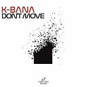 K Bana - Don t Move Radio Edit