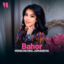 Mohichexra Jumanova - Bahor