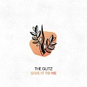 The Glitz - Give It to Me