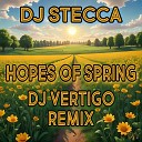 Dj Stecca - Hopes Of Spring Dj Vertigo Mid Season Remix
