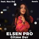 Elsen Pro feat Naz Dej - Gitme Dur Remix