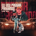 MC Fahah Mano DJ - Eu Vou Passar Passando