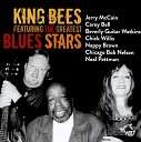 King Bees - Quit You Pretty Baby feat Chicago Bob Nelson