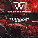 Out Of The Woods - Through The Cracks
