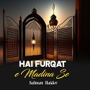Salman Haider - Hai Furqat e Madina Se