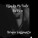 grupo vallenato - Ella Es Mi Todo En Vivo