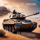 Dj sot Dopiro - Wot Blitz Steel Monsters Full Version