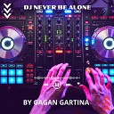 GAGAN GARTINA - DJ Never Be Alone Music DJ
