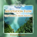 Guru Atman - Meditation Flow Pt 3 The World from Above 1 Yoga Version…