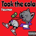 fauxmas - Took the Cola